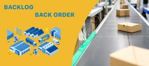 backlog và back order trong quản trị chuỗi cung ứng