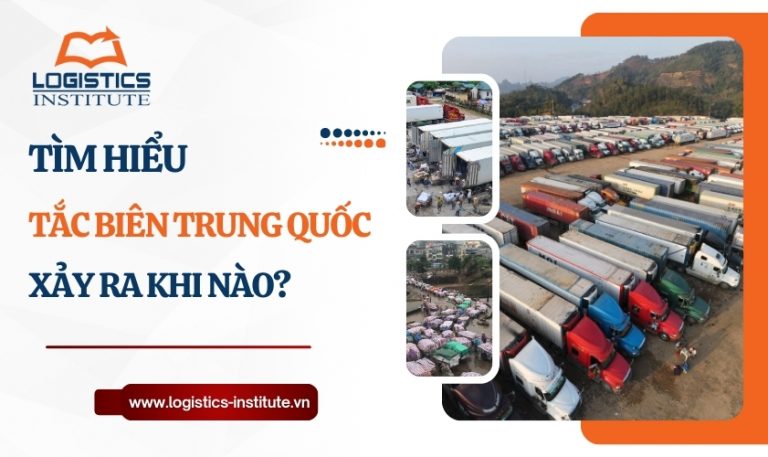 Tắc biên Trung Quốc xảy ra khi nào? Khắc phục được làm sao?