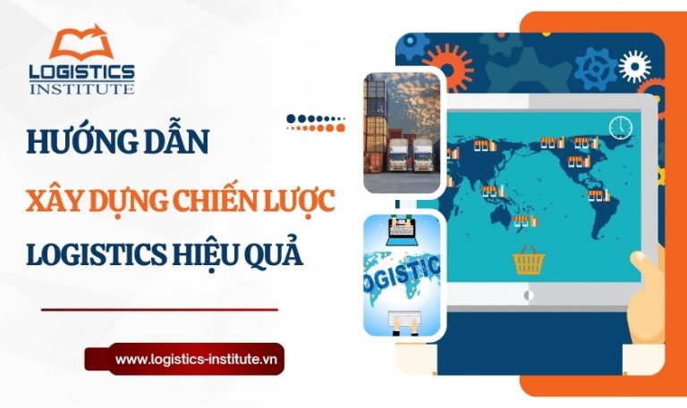 Hướng Dẫn Xây Dựng Chiến Lược Logistics Hiệu Quả